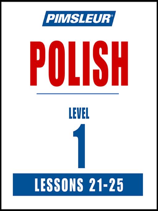 Title details for Pimsleur Polish Level 1 Lessons 21-25 by Pimsleur - Wait list